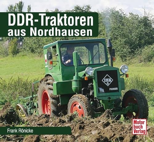 DDR-Traktoren aus Nordhausen (Schrader-Typen-Chronik) von Motorbuch Verlag
